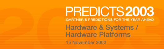 Predicts 2003: Hardware & Systems/Hardware Platforms