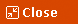 Close
